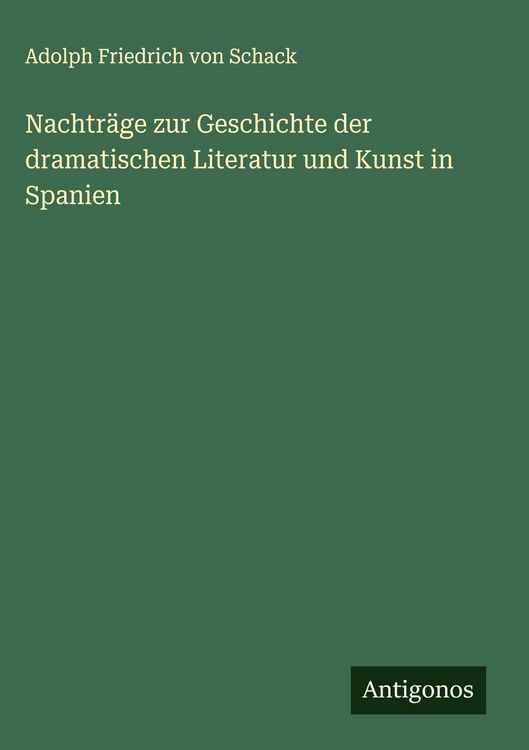 Produktbild: Nachtr&auml;ge zur Geschichte der dramatischen Literatur und Kunst in Spanien