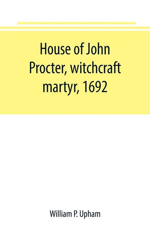 Produktbild: House of John Procter, witchcraft martyr, 1692