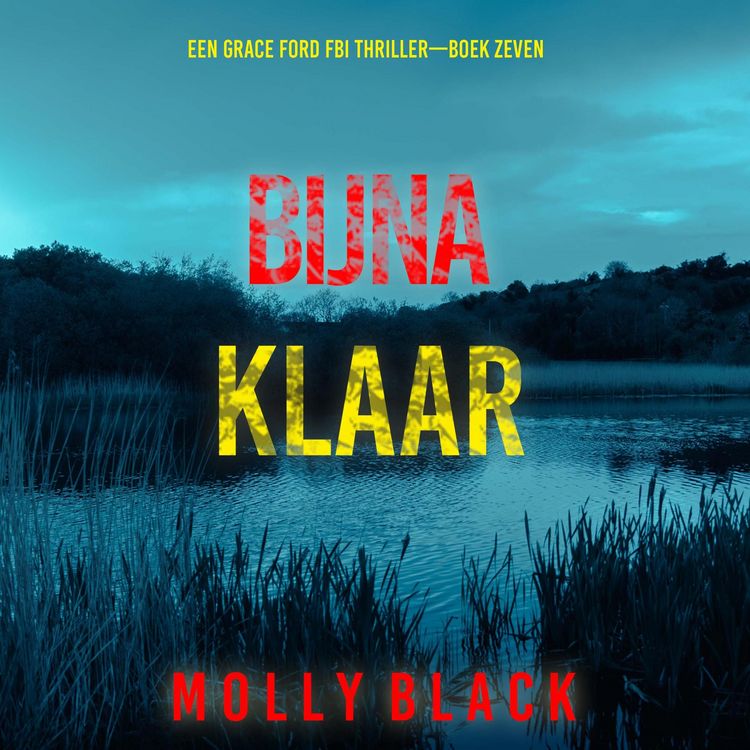 Produktbild: Bijna Klaar (Een Grace Ford FBI Thriller&mdash;Boek Zeven)