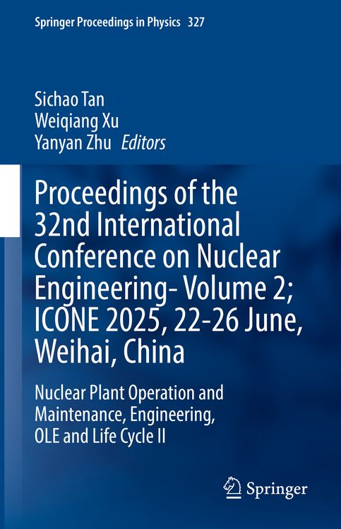 Produktbild: Proceedings of the 32nd International Conference on Nuclear Engineering&mdash;Volume 2; ICONE 2025, 22-26 June, Weihai, China