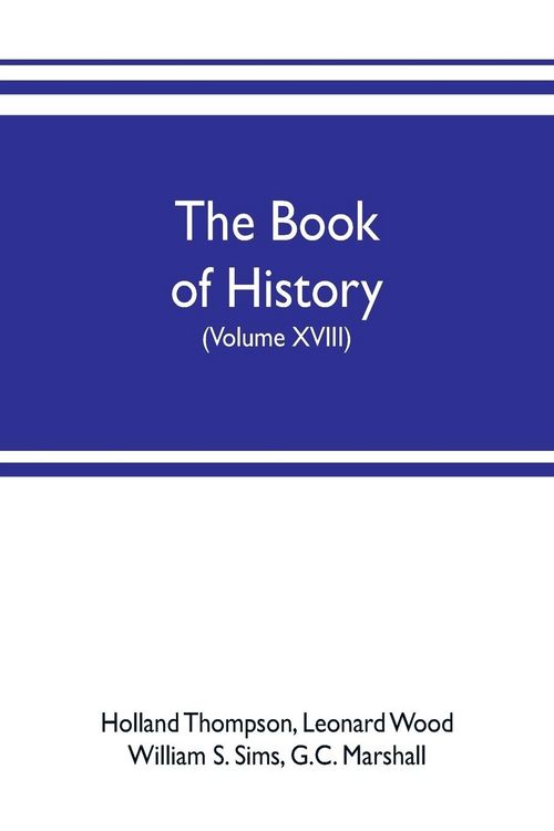 Produktbild: The book of history. The World's Greatest War, from the Outbreak of the war to the treaty of Versailles with more than 1,000 illustrations (Volume XVIII)