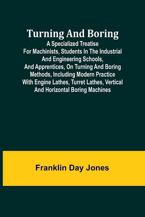 Produktbild: Turning and Boring A specialized treatise for machinists, students in the industrial and engineering schools, and apprentices, on turning and boring m