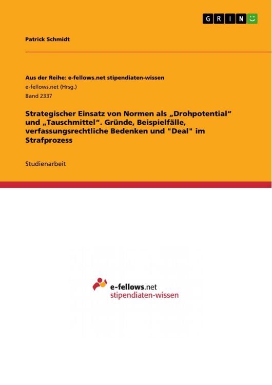 Produktbild: Strategischer Einsatz von Normen als "Drohpotential" und "Tauschmittel". Gr&uuml;nde, Beispielf&auml;lle, verfassungsrechtliche Bedenken und "Deal" im Strafproz