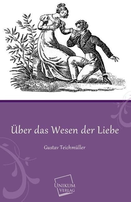Produktbild: Teichm&uuml;ller, G: &Uuml;ber das Wesen der Liebe