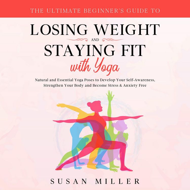 Produktbild: The Ultimate Beginner's Guide to Losing Weight and Staying Fit with Yoga