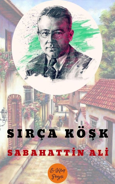 Bild vom Artikel Sirça Kösk vom Autor Sabahattin Ali
