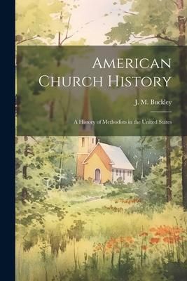 Produktbild: American Church History: A History of Methodists in the United States