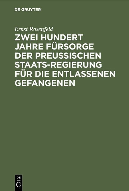 Produktbild: Zwei Hundert Jahre F&uuml;rsorge der Preu&szlig;ischen Staatsregierung f&uuml;r die entlassenen Gefangenen