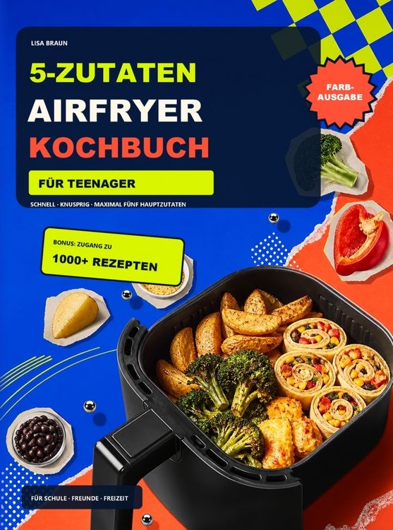 Produktbild: 5-Zutaten Airfryer Kochbuch f&uuml;r Teenager