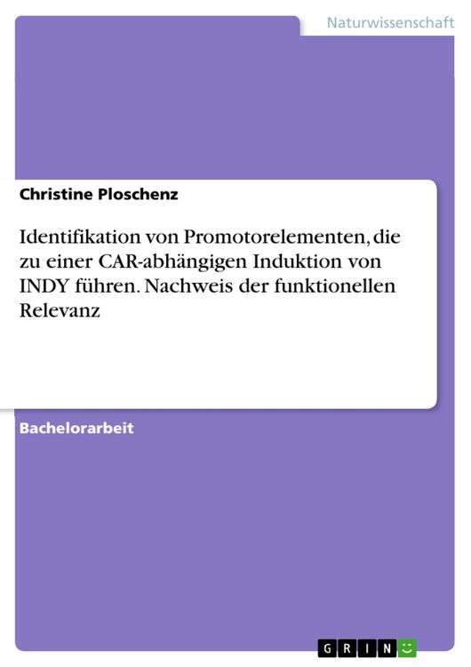 Produktbild: Identifikation von Promotorelementen, die zu einer CAR-abh&auml;ngigen Induktion von INDY f&uuml;hren. Nachweis der funktionellen Relevanz