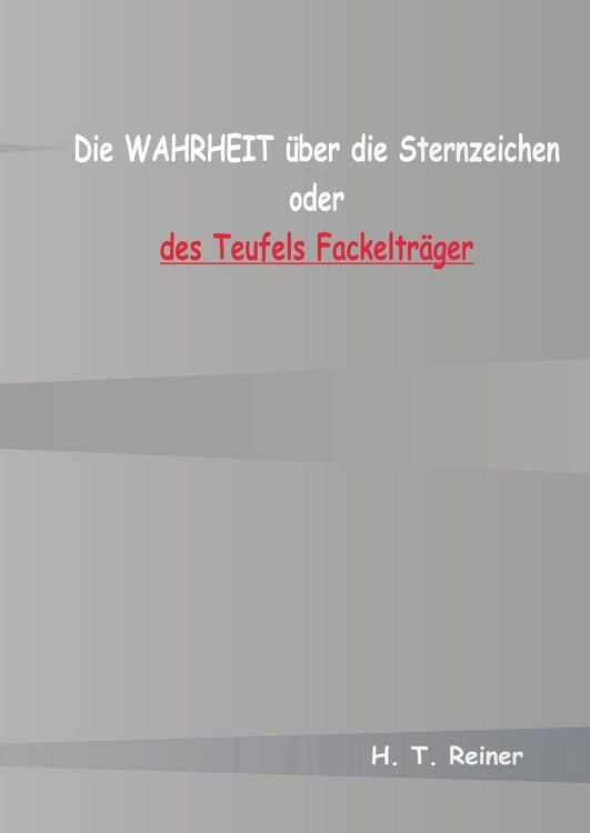 Produktbild: Die Wahrheit &uuml;ber die Sternzeichen oder des Teufels Fackeltr&auml;ger