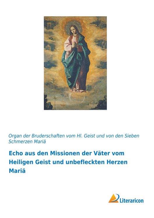 Produktbild: Echo aus den Missionen der V&auml;ter vom Heiligen Geist und unbefleckten Herzen Mari&auml;