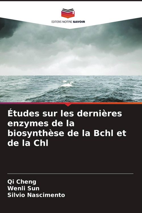 Produktbild: &Eacute;tudes sur les derni&egrave;res enzymes de la biosynth&egrave;se de la Bchl et de la Chl