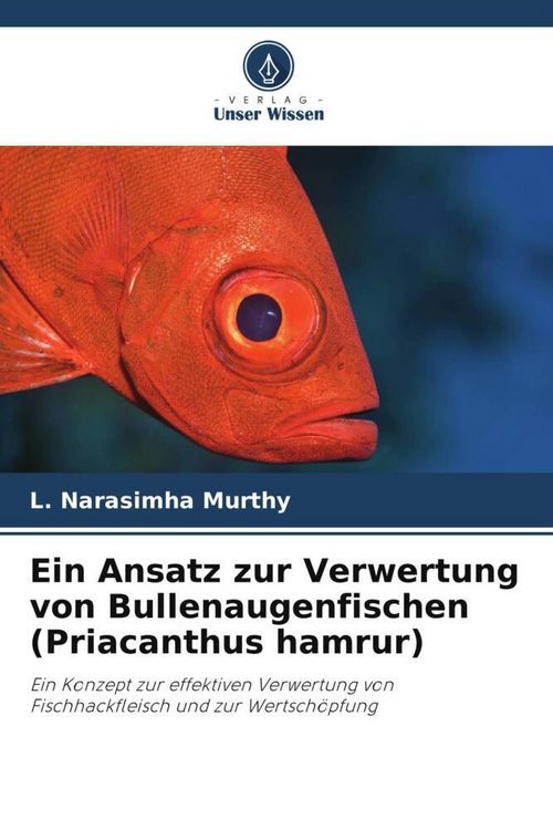 Produktbild: Ein Ansatz zur Verwertung von Bullenaugenfischen (Priacanthus hamrur)