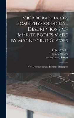 Produktbild: Micrographia, or, Some Physiological Descriptions of Minute Bodies Made by Magnifying Glasses: With Observations and Inquiries Thereupon