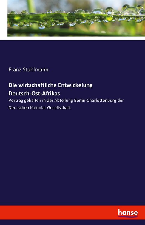 Produktbild: Die wirtschaftliche Entwickelung Deutsch-Ost-Afrikas