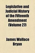 Produktbild: Legislative and Judicial History of the Fifteenth Amendment (Volume 27)