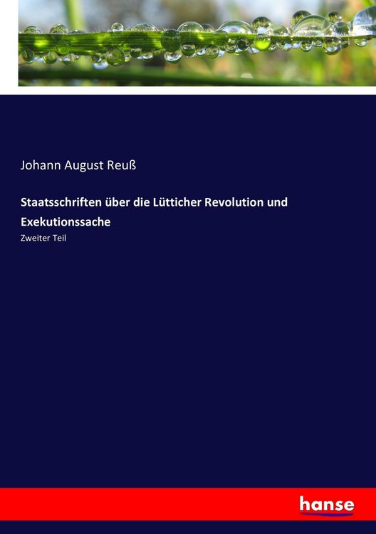Produktbild: Staatsschriften &uuml;ber die L&uuml;tticher Revolution und Exekutionssache