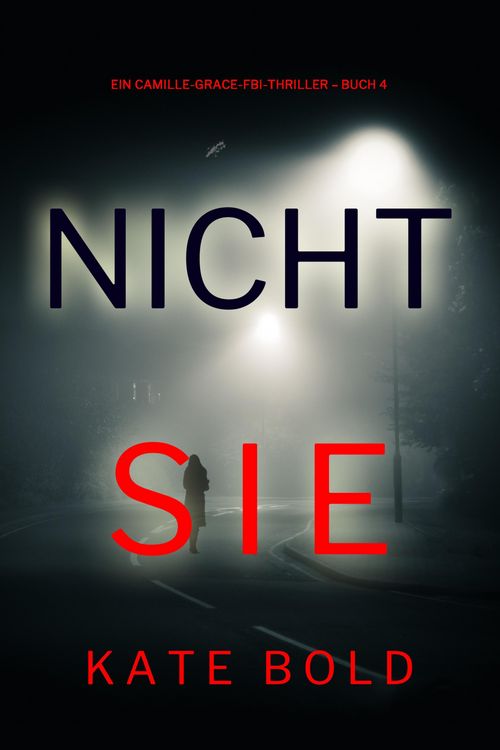 Produktbild: Nicht sie (Ein Camille-Grace-FBI-Thriller - Buch 4)
