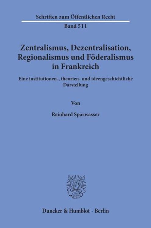 Produktbild: Zentralismus, Dezentralisation, Regionalismus und F&ouml;deralismus in Frankreich.
