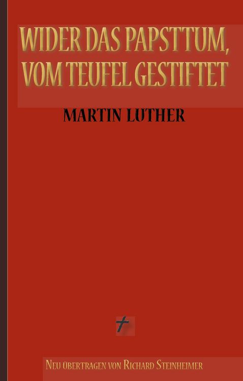 Produktbild: Martin Luther: Wider das Papsttum, vom Teufel gestiftet