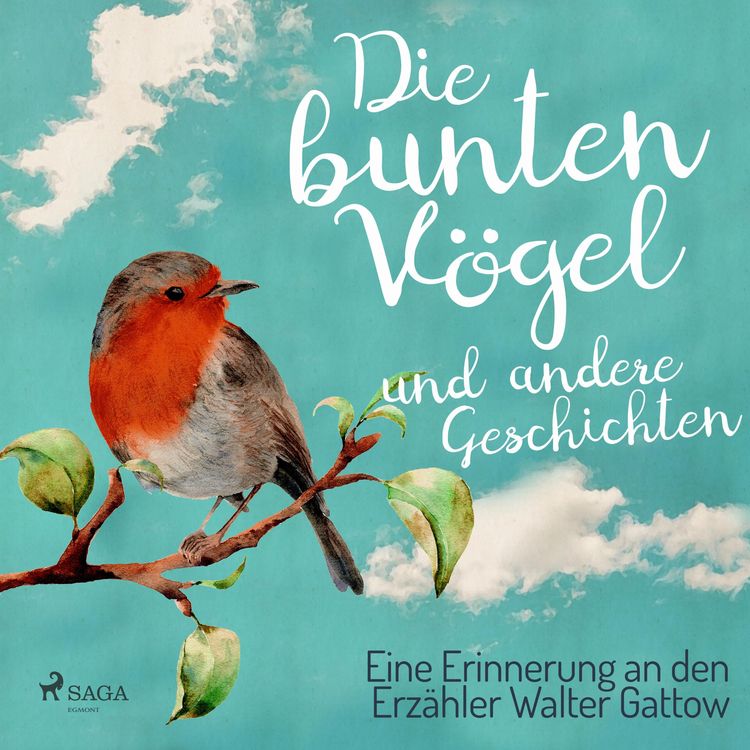 Produktbild: Die bunten V&ouml;gel und andere Geschichten: Eine Erinnerung an den Erz&auml;hler Walter Gattow (Ungek&uuml;rzt)