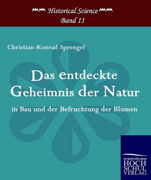 Produktbild: Das entdeckte Geheimnis der Natur in Bau und der Befruchtung der Blumen