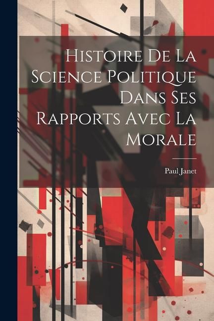 Produktbild: Histoire De La Science Politique Dans Ses Rapports Avec La Morale