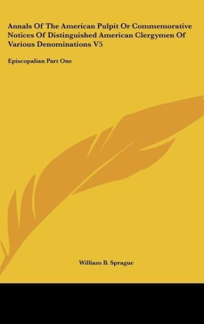 Produktbild: Sprague, W: Annals Of The American Pulpit Or Commemorative N