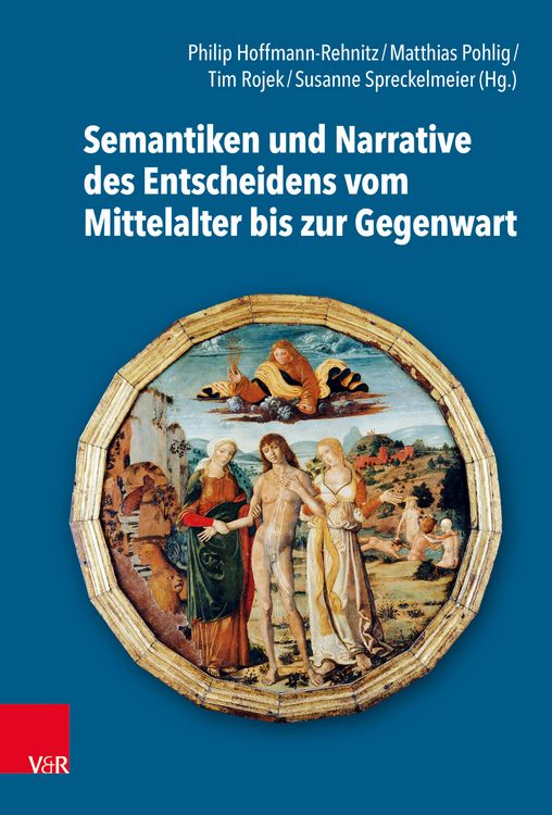 Produktbild: Semantiken und Narrative des Entscheidens vom Mittelalter bis zur Gegenwart