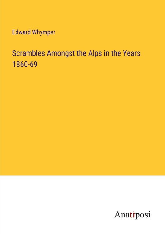 Produktbild: Scrambles Amongst the Alps in the Years 1860-69