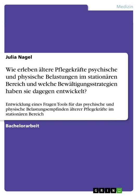 Produktbild: Wie erleben &auml;ltere Pflegekr&auml;fte psychische und physische Belastungen im station&auml;ren Bereich und welche Bew&auml;ltigungsstrategien haben sie dagegen entwic