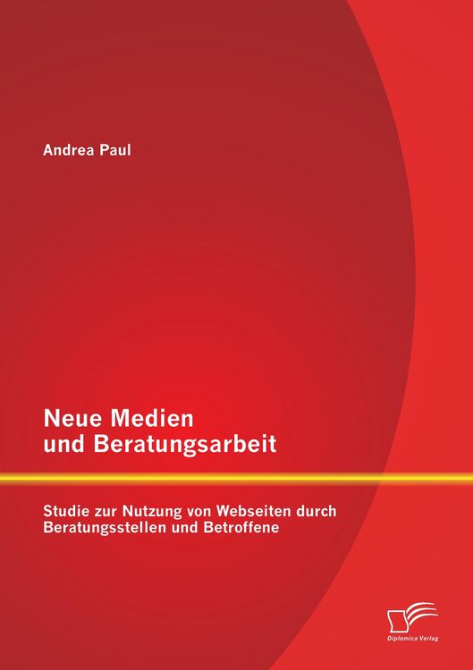 Produktbild: Neue Medien und Beratungsarbeit: Studie zur Nutzung von Webseiten durch Beratungsstellen und Betroffene