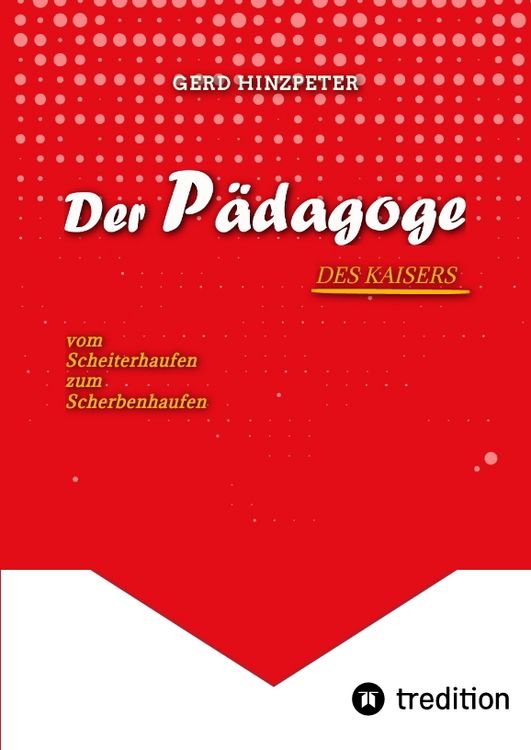 Produktbild: Der P&auml;dagoge - Hinzpeter - KaiserWilhelm II. - ErsterWeltkrieg - Calvinismus - HistorischesSachbuch - BildungUndMacht - Kriegsursachen - GeschichteLeben - DeutscheGeschichte - Geschichtsbuch