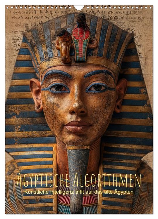Produktbild: &Auml;gyptische Algorithmen - K&uuml;nstliche Intelligenz trifft auf das alte &Auml;gypten (Wandkalender 2026 DIN A3 hoch), CALVENDO Monatskalender