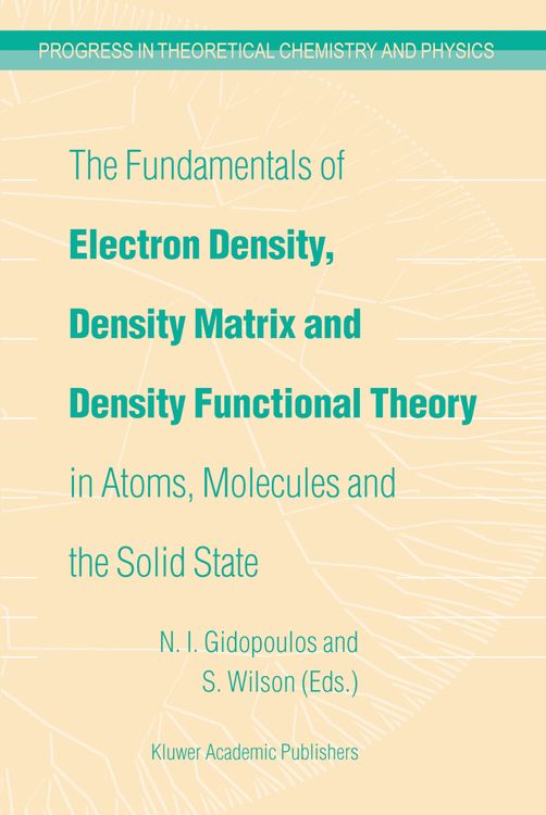 Produktbild: The Fundamentals of Electron Density, Density Matrix and Density Functional Theory in Atoms, Molecules and the Solid State