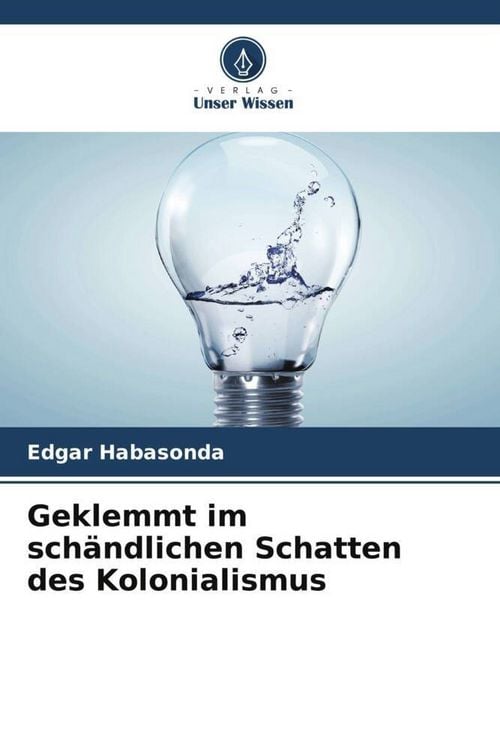 Produktbild: Geklemmt im sch&auml;ndlichen Schatten des Kolonialismus
