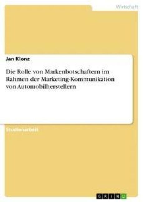 Produktbild: Die Rolle von Markenbotschaftern im Rahmen der Marketing-Kommunikation von Automobilherstellern