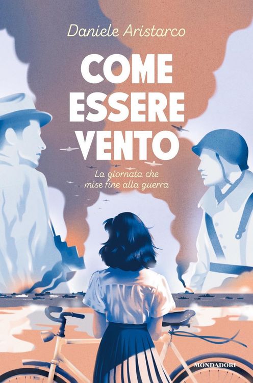 Produktbild: Come essere vento. La giornata che mise fine alla guerra
