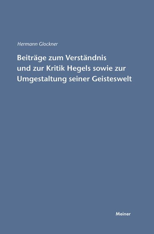 Produktbild: Beitr&auml;ge zum Verst&auml;ndnis und zur Kritik Hegels sowie zur Umgestaltung seiner Geisteswelt