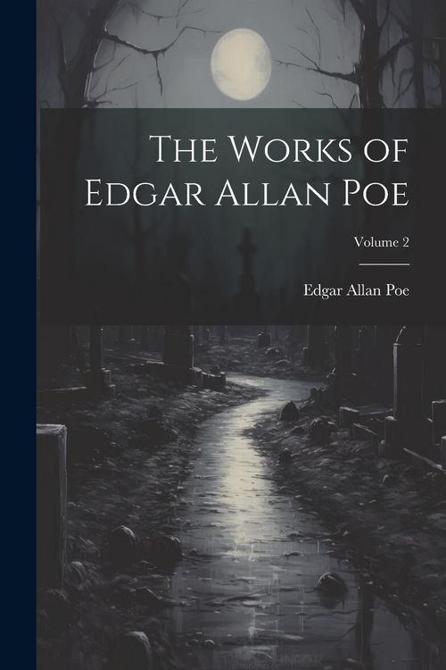 Produktbild: The Works of Edgar Allan Poe; Volume 2