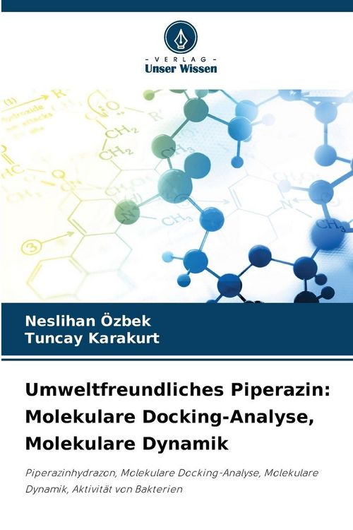 Produktbild: Umweltfreundliches Piperazin: Molekulare Docking-Analyse, Molekulare Dynamik