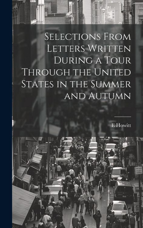 Produktbild: Selections From Letters Written During a Tour Through the United States in the Summer and Autumn