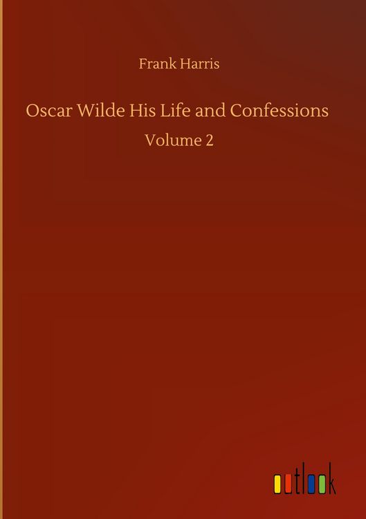 Produktbild: Oscar Wilde His Life and Confessions
