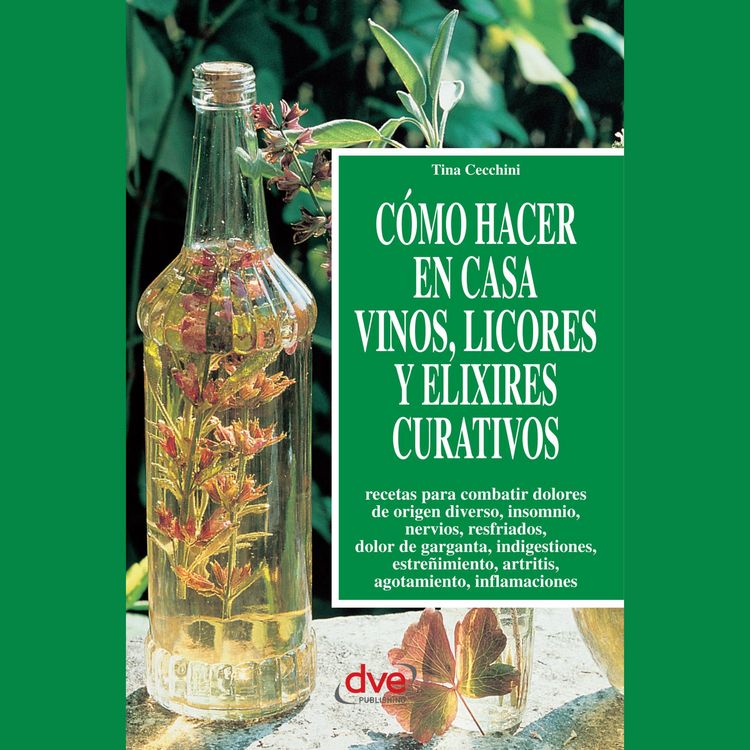 Produktbild: C&oacute;mo hacer en casa vinos, licores y elixires curativos