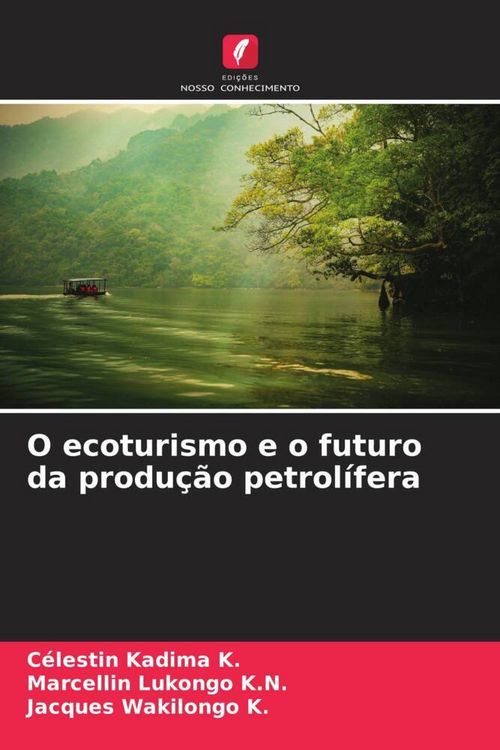 Produktbild: O ecoturismo e o futuro da produ&ccedil;&atilde;o petrol&iacute;fera