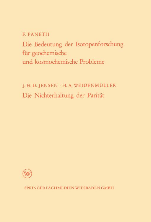 Produktbild: Die Bedeutung der Isotopenforschung f&uuml;r geochemische und kosmochemische Probleme. Die Nichterhaltung der Parit&auml;t