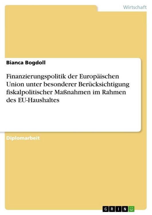 Produktbild: Finanzierungspolitik der Europ&auml;ischen Union unter besonderer Ber&uuml;cksichtigung fiskalpolitischer Ma&szlig;nahmen im Rahmen des EU-Haushaltes