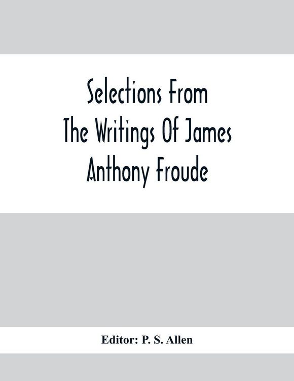 Produktbild: Selections From The Writings Of James Anthony Froude