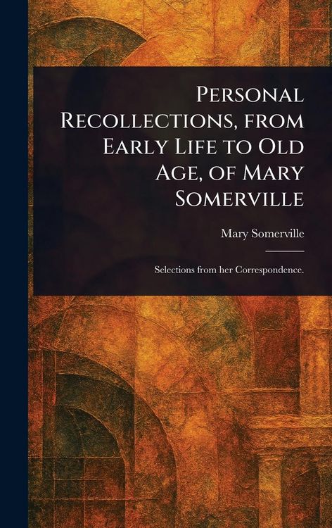 Produktbild: Personal Recollections, From Early Life to Old Age, of Mary Somerville